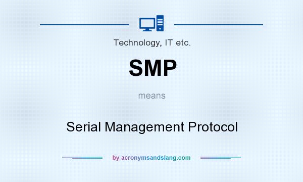 What does SMP mean? It stands for Serial Management Protocol