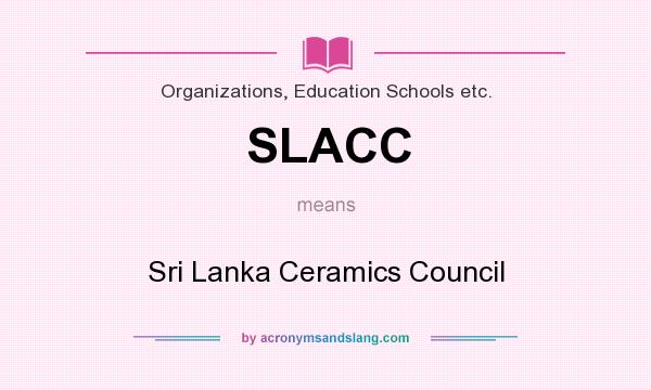 What does SLACC mean? It stands for Sri Lanka Ceramics Council