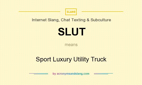 What does SLUT mean? It stands for Sport Luxury Utility Truck