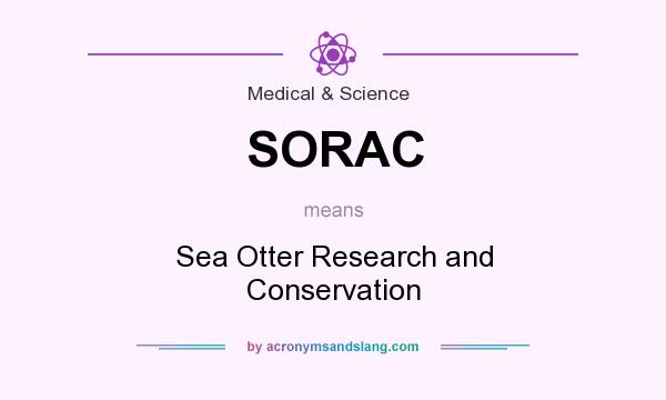 What does SORAC mean? It stands for Sea Otter Research and Conservation