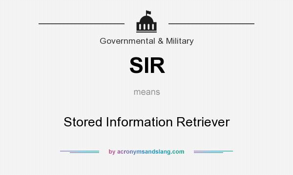 What does SIR mean? It stands for Stored Information Retriever