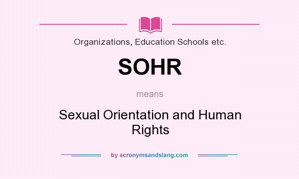 What does SOHR mean? It stands for Sexual Orientation and Human Rights