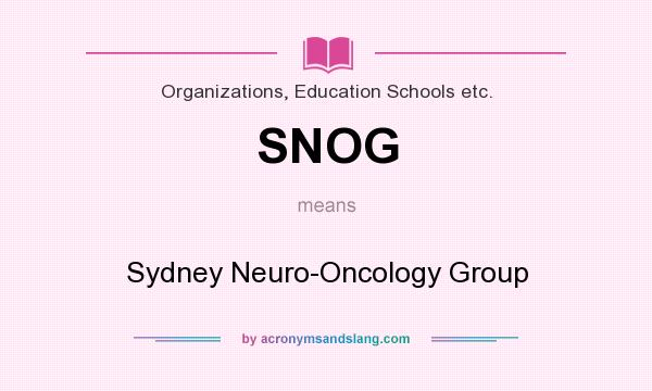What does SNOG mean? It stands for Sydney Neuro-Oncology Group