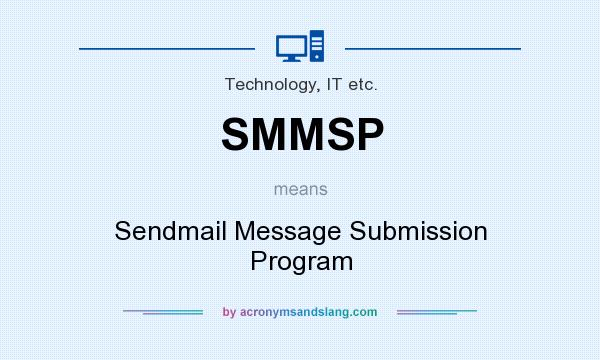 What does SMMSP mean? It stands for Sendmail Message Submission Program