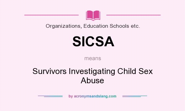 What does SICSA mean? It stands for Survivors Investigating Child Sex Abuse