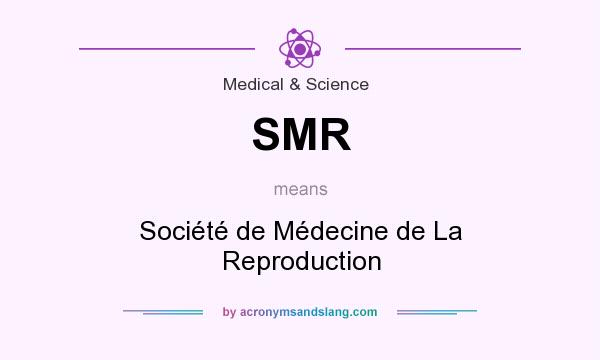 What does SMR mean? It stands for Société de Médecine de La Reproduction