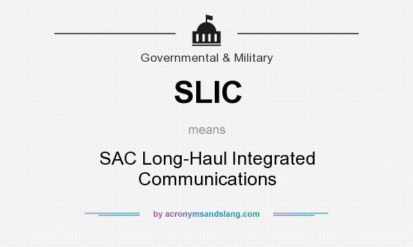 What does SLIC mean? It stands for SAC Long-Haul Integrated Communications