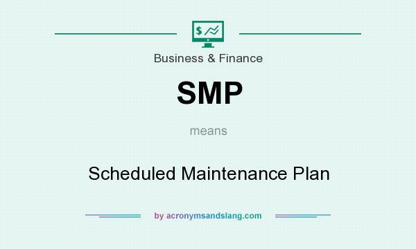 What does SMP mean? It stands for Scheduled Maintenance Plan