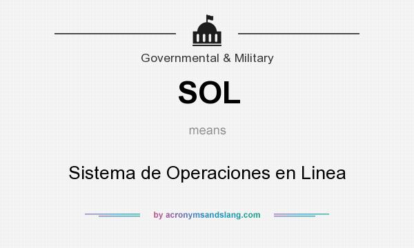 What does SOL mean? It stands for Sistema de Operaciones en Linea
