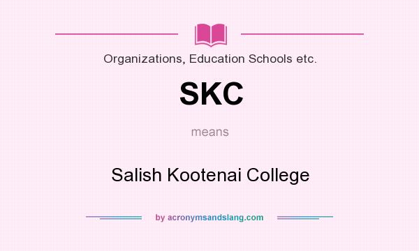 What does SKC mean? It stands for Salish Kootenai College