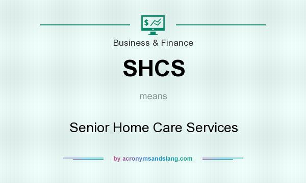 What does SHCS mean? It stands for Senior Home Care Services