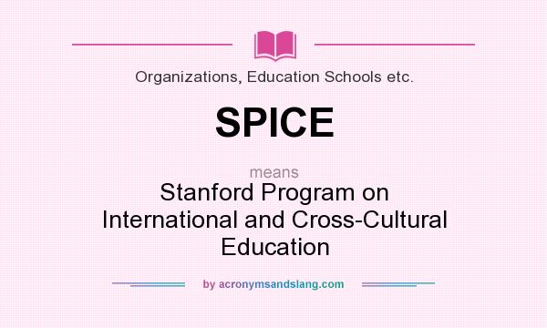 What does SPICE mean? It stands for Stanford Program on International and Cross-Cultural Education