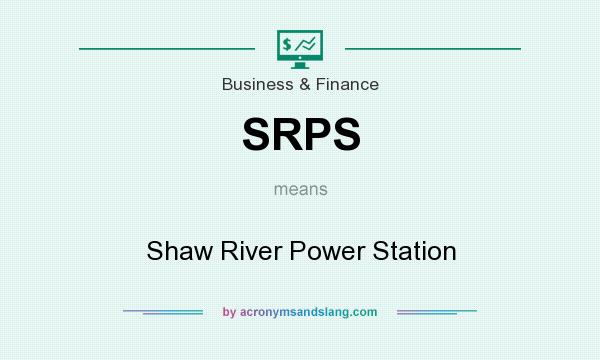 What does SRPS mean? It stands for Shaw River Power Station