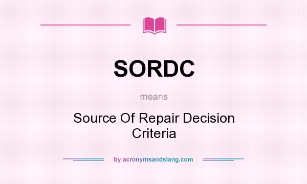 What does SORDC mean? It stands for Source Of Repair Decision Criteria