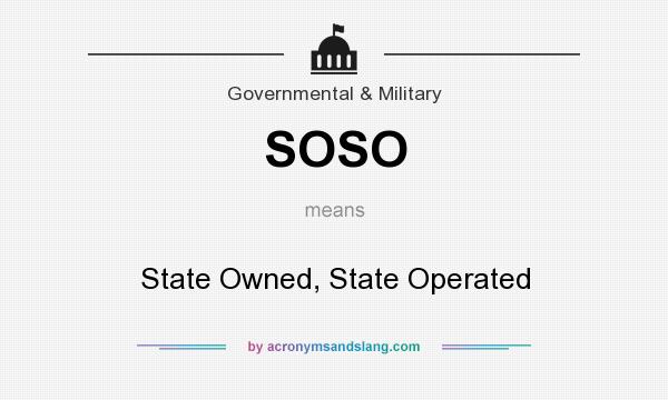 What does SOSO mean? It stands for State Owned, State Operated