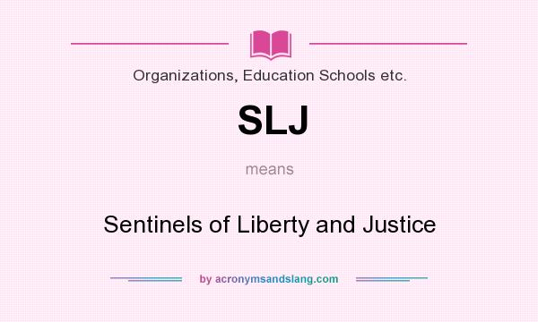 What does SLJ mean? It stands for Sentinels of Liberty and Justice