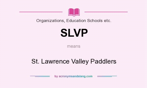 What does SLVP mean? It stands for St. Lawrence Valley Paddlers