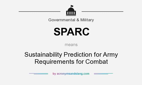 What does SPARC mean? It stands for Sustainability Prediction for Army Requirements for Combat