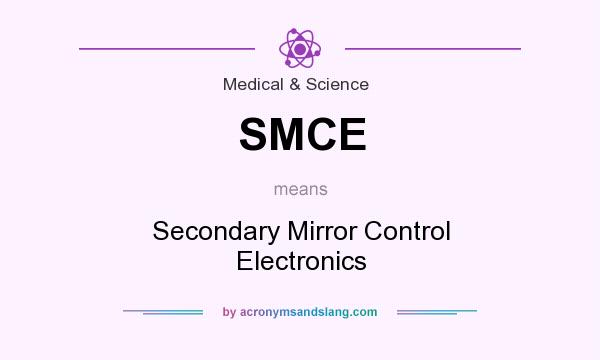 What does SMCE mean? It stands for Secondary Mirror Control Electronics