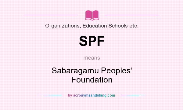 What does SPF mean? It stands for Sabaragamu Peoples` Foundation