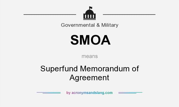 What does SMOA mean? It stands for Superfund Memorandum of Agreement