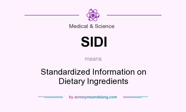 What does SIDI mean? It stands for Standardized Information on Dietary Ingredients