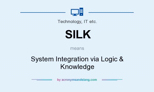 What does SILK mean? It stands for System Integration via Logic & Knowledge