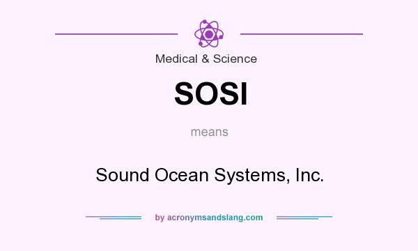What does SOSI mean? It stands for Sound Ocean Systems, Inc.