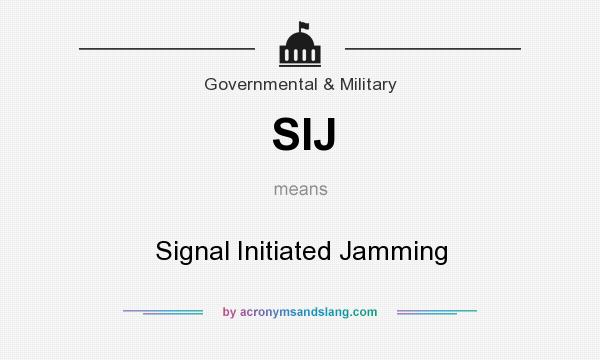 What does SIJ mean? It stands for Signal Initiated Jamming