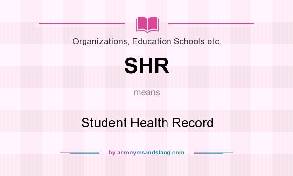 What does SHR mean? It stands for Student Health Record