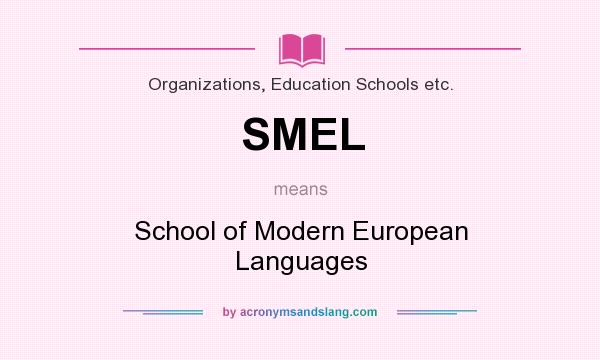 What does SMEL mean? It stands for School of Modern European Languages