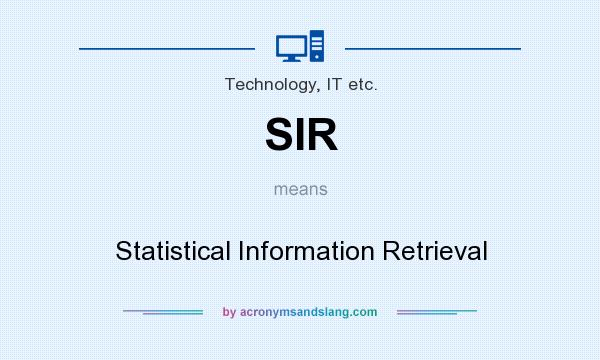 What does SIR mean? It stands for Statistical Information Retrieval