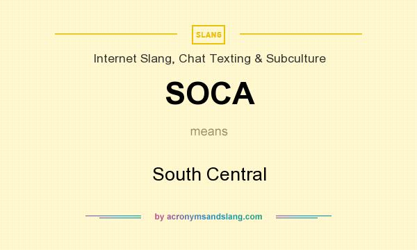 What does SOCA mean? It stands for South Central
