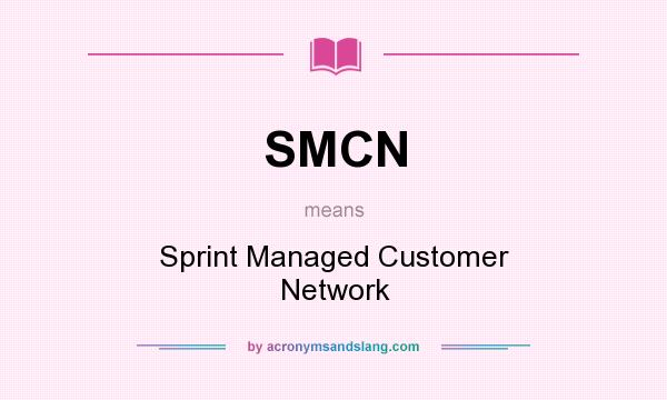 What does SMCN mean? It stands for Sprint Managed Customer Network