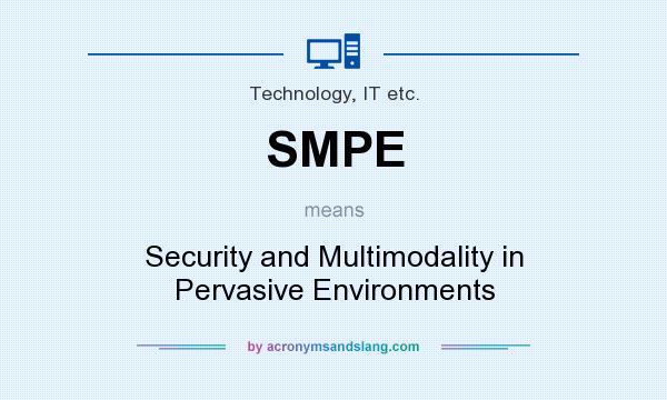 What does SMPE mean? It stands for Security and Multimodality in Pervasive Environments