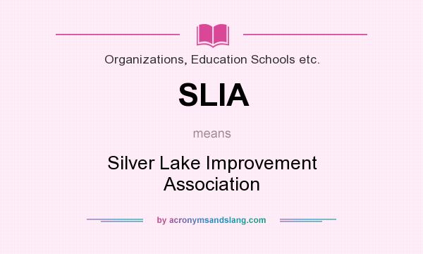 What does SLIA mean? It stands for Silver Lake Improvement Association