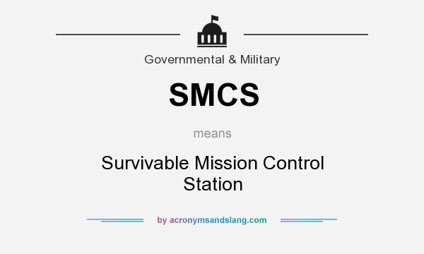 What does SMCS mean? It stands for Survivable Mission Control Station