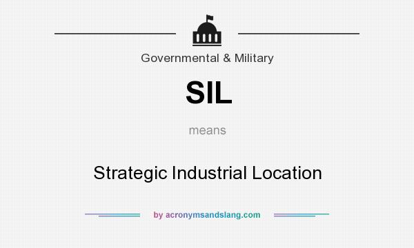 What does SIL mean? It stands for Strategic Industrial Location
