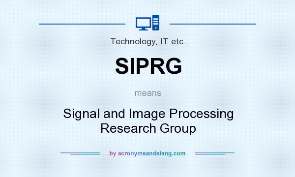 What does SIPRG mean? It stands for Signal and Image Processing Research Group