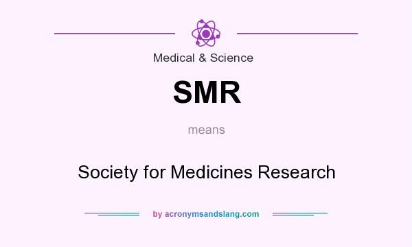 What does SMR mean? It stands for Society for Medicines Research