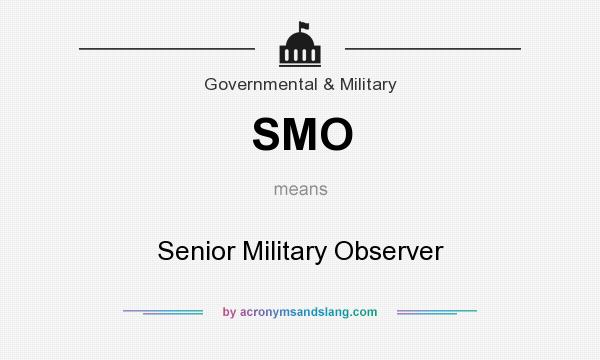 What does SMO mean? It stands for Senior Military Observer