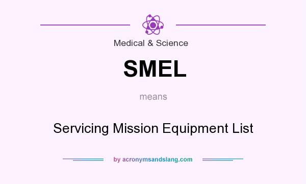 What does SMEL mean? It stands for Servicing Mission Equipment List