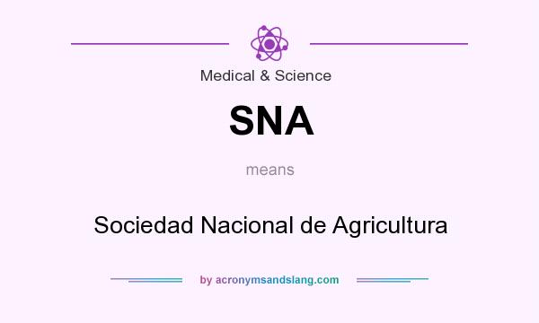 What does SNA mean? It stands for Sociedad Nacional de Agricultura