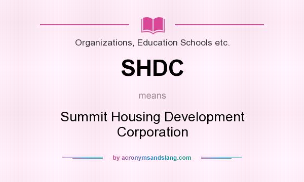 What does SHDC mean? It stands for Summit Housing Development Corporation
