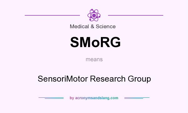 What does SMoRG mean? It stands for SensoriMotor Research Group