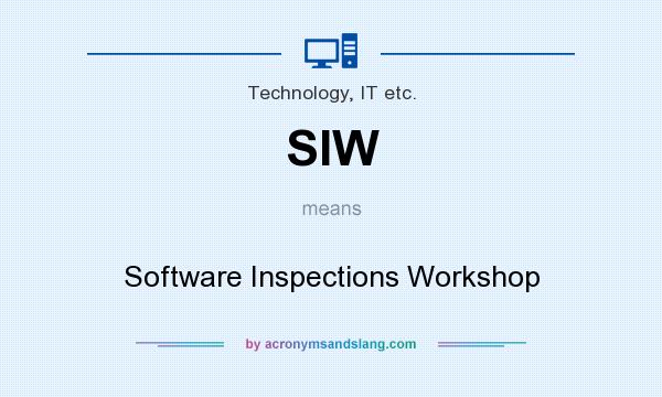 What does SIW mean? It stands for Software Inspections Workshop