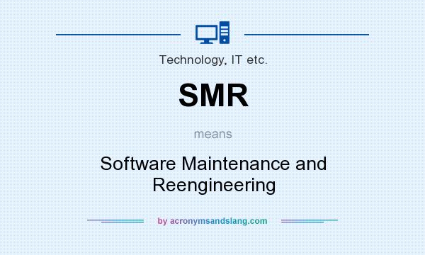 What does SMR mean? It stands for Software Maintenance and Reengineering