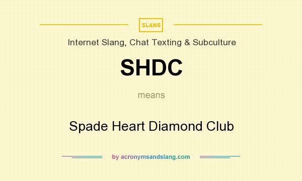 What does SHDC mean? It stands for Spade Heart Diamond Club