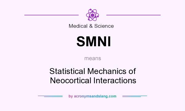 What does SMNI mean? It stands for Statistical Mechanics of Neocortical Interactions
