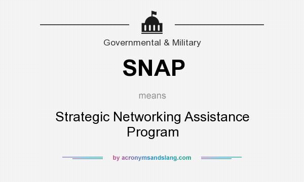 What does SNAP mean? It stands for Strategic Networking Assistance Program